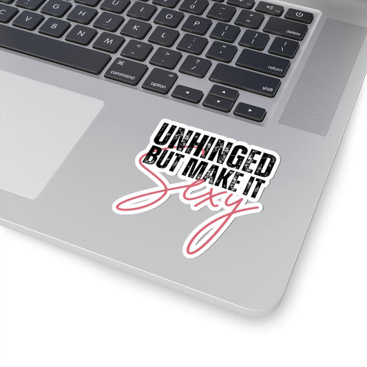 Unhinged But Make It Sexy - Sticker (Multiple Sizes) [EVE]