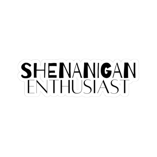 Shenanigan Enthusiast Sticker (Multiple Sizes)