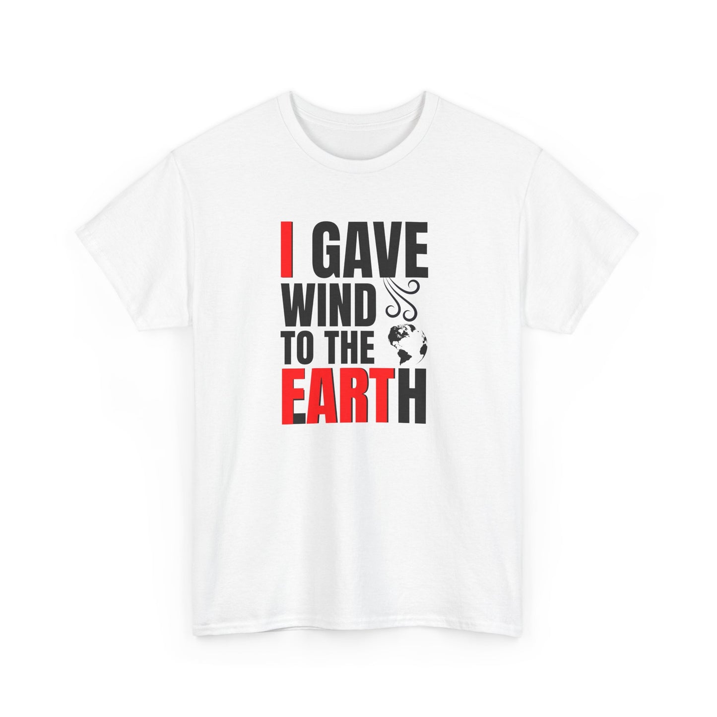 I Gave Wind to the Earth - T-Shirt (Multiple Colors) [EVE]