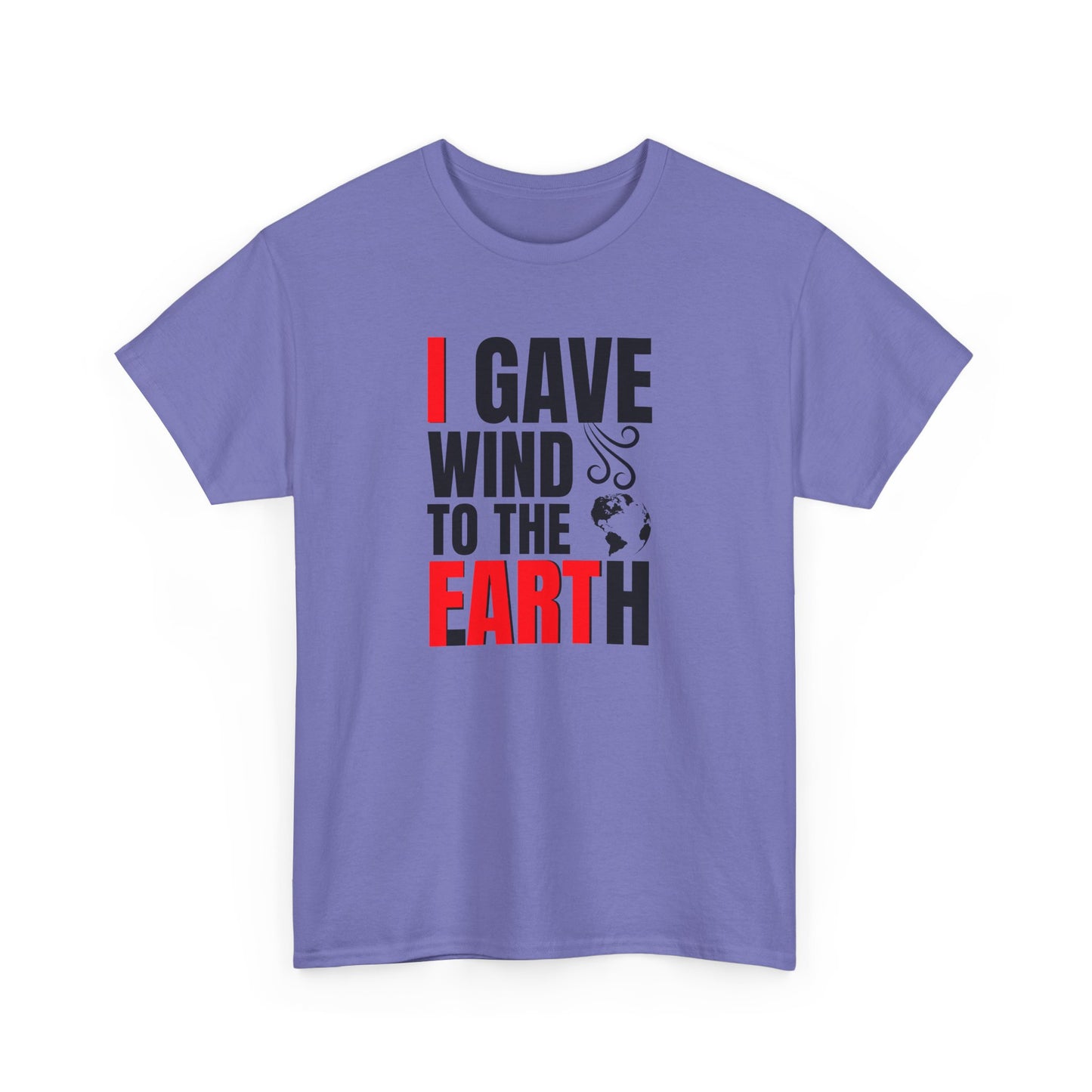 I Gave Wind to the Earth - T-Shirt (Multiple Colors) [EVE]