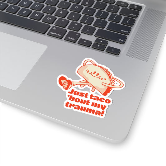 Just Taco 'Bout My Trauma - Sticker (Multiple Sizes) [EVE]