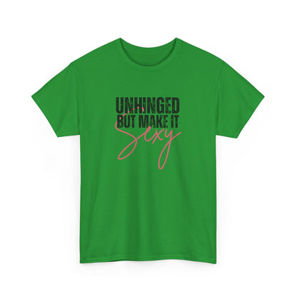 Unhinged But Make It Sexy - T-Shirt (Multiple Colors) [EVE]