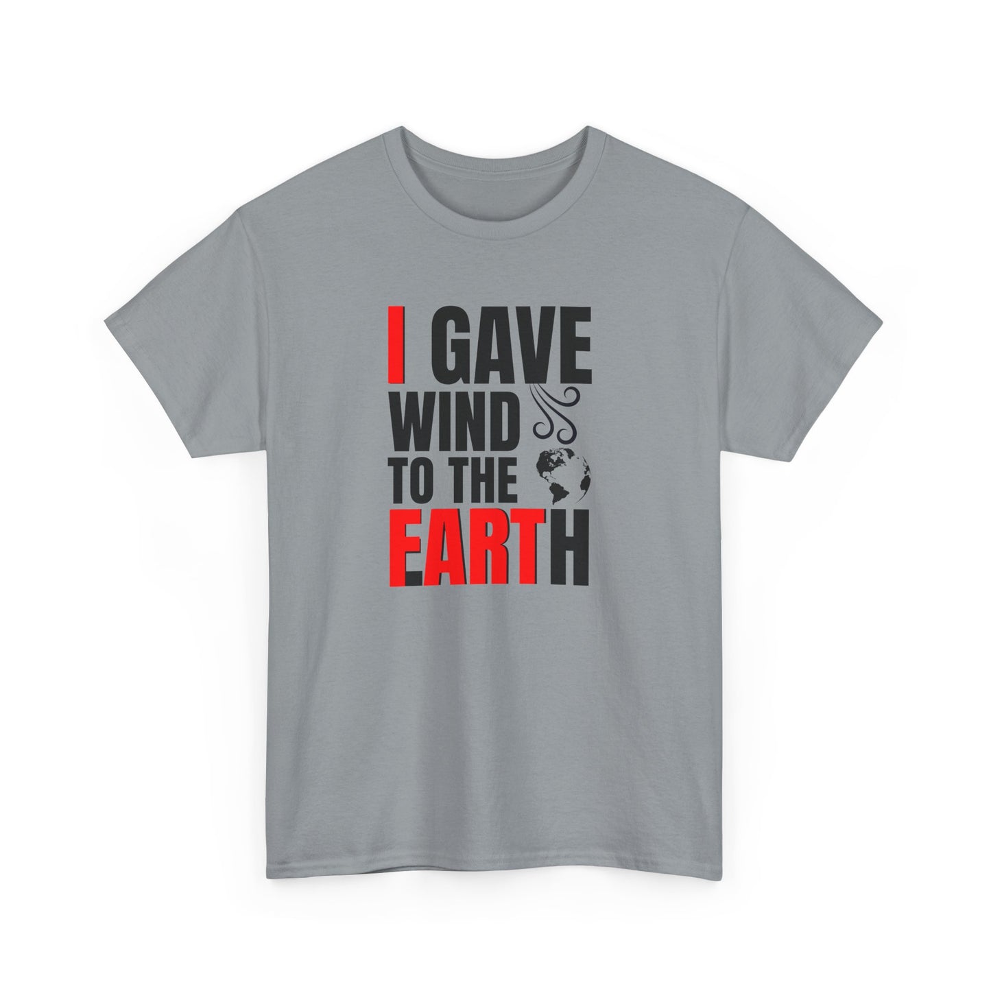 I Gave Wind to the Earth - T-Shirt (Multiple Colors) [EVE]