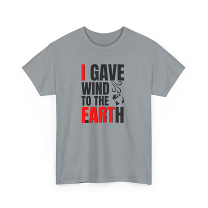 I Gave Wind to the Earth - T-Shirt (Multiple Colors) [EVE]