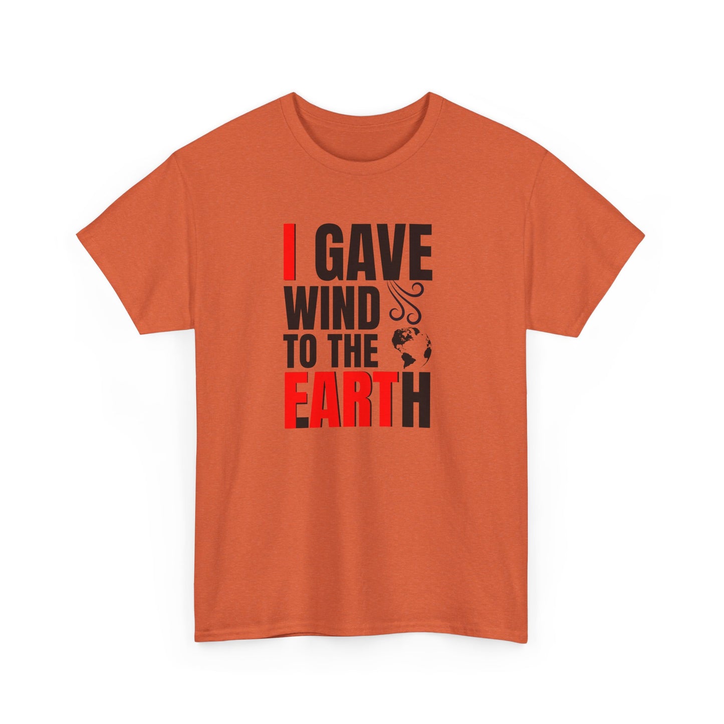 I Gave Wind to the Earth - T-Shirt (Multiple Colors) [EVE]