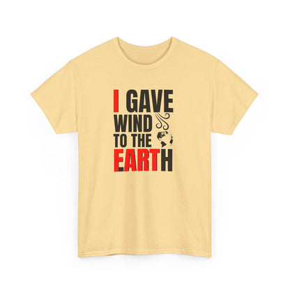 I Gave Wind to the Earth - T-Shirt (Multiple Colors) [EVE]