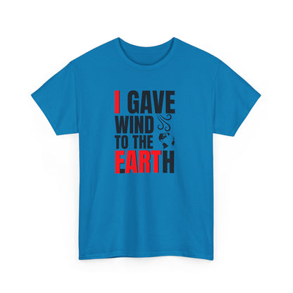 I Gave Wind to the Earth - T-Shirt (Multiple Colors) [EVE]