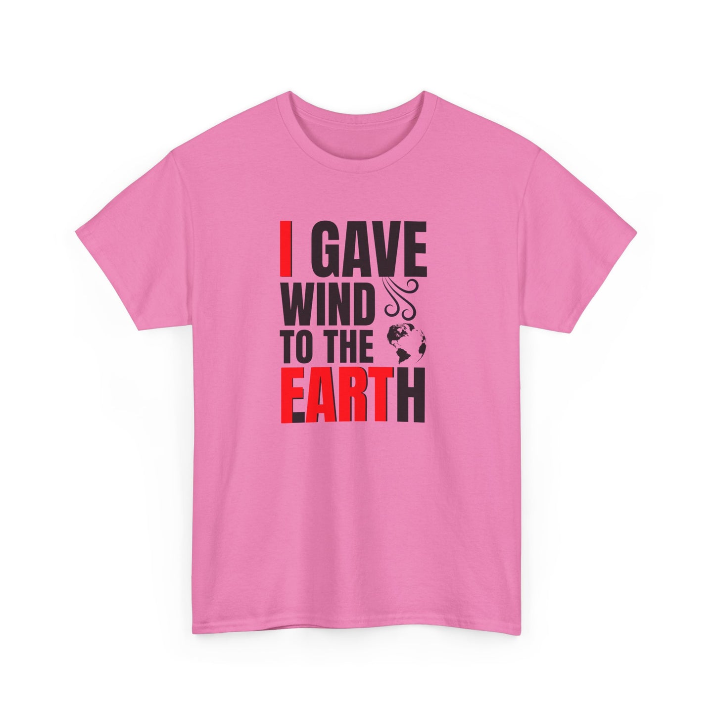 I Gave Wind to the Earth - T-Shirt (Multiple Colors) [EVE]